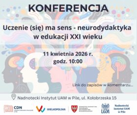 KONFERENCA ,,Uczenie (się) ma sens – neurodydaktyka w edukacji XXI wieku