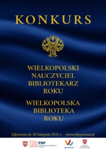 „Wielkopolska Biblioteka Roku”       „Wielkopolski Nauczyciel Bibliotekarz Roku”